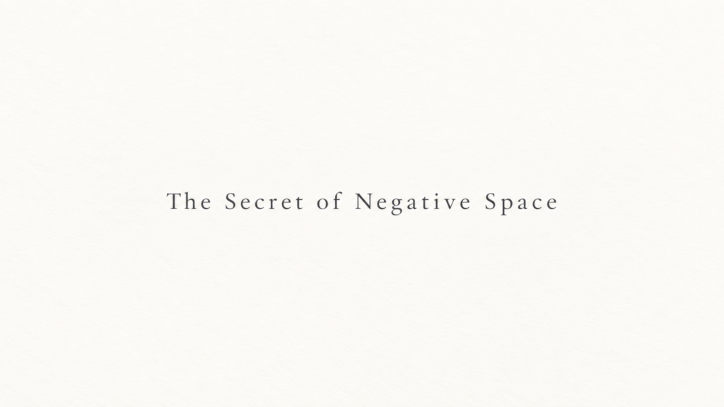 The Secret of Negative Space